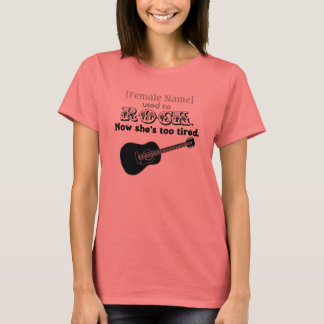 [Female Name] Used to Rock- Now She's too Tired! T-Shirt