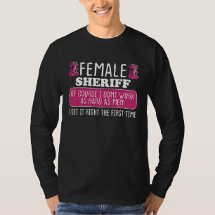 Female Sheriff Deputy Get It Right The First Time T-Shirt