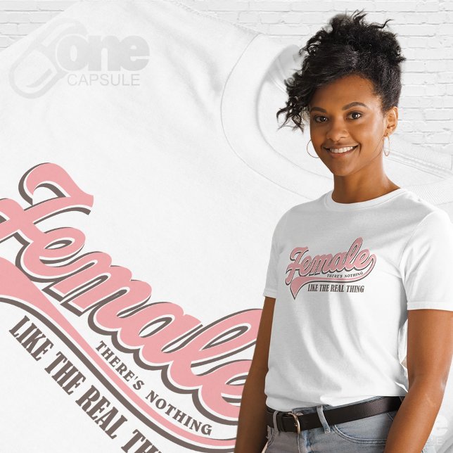 Female There's Nothing Like The Real Thing  T-Shirt (Female like the real thing)