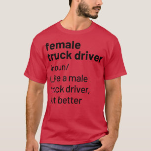 Female Truck Driver Definition T-Shirt