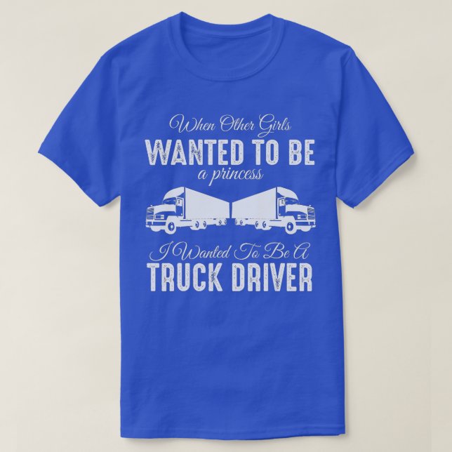 Female Truck Driver Funny Gift - When Other Girls  T-Shirt (Design Front)