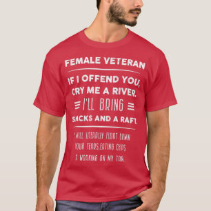 Female Veteran If I offend you, cry me a river  (2 T-Shirt