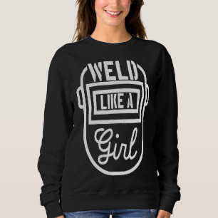 Female Welder Mask Shirt Weld Like A Girl