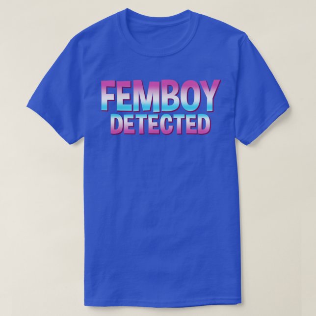 Femboy Femboy Detected Gift T-Shirt (Design Front)