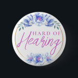 Feminine Blue Wild Rose Floral Hard of Hearing  6 Cm Round Badge<br><div class="desc">Your mother will love this elegant hard-of-hearing badge by JessicaAmber. This button features the slogan 'Hard of Hearing' in elegant script, surrounded by a floral border of blue wild roses. You can edit the text as needed. A great gift for mother's day. 🌹 For more deafness pins, visit my store:...</div>