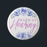 Feminine Blue Wild Rose Floral Hard of Hearing  6 Cm Round Badge<br><div class="desc">Your mother will love this elegant hard-of-hearing badge by JessicaAmber. This button features the slogan 'Hard of Hearing' in elegant script, surrounded by a floral border of blue wild roses. You can edit the text as needed. A great gift for mother's day. 🌹 For more deafness pins, visit my store:...</div>