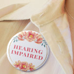 Feminine Peach Rose Floral Hearing Impaired 6 Cm Round Badge<br><div class="desc">Your mother will love this elegant hard-of-hearing badge by JessicaAmber. This button features the slogan 'Hard of Hearing' in elegant lettering, surrounded by a floral border of peach orange wild roses. You can edit the text as needed. A great gift for mother's day. 🌹 For more deafness pins, visit my...</div>