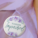 Feminine Purple Rose Floral Script Vision Impared 6 Cm Round Badge<br><div class="desc">This feminine badge features the slogan 'Vision Impaired' in elegant green script and serif fonts,  surrounded by a floral border of purple wild roses. You can edit the text as needed. 🌹 For more beautiful disability pins,  visit my store: Zazzle.com/Elder_Vitality 🌹 For custom orders,  message me on Zazzle</div>