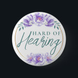 Feminine Purple Wild Rose Floral Hard of Hearing  6 Cm Round Badge<br><div class="desc">Your mother will love this elegant hard-of-hearing badge by JessicaAmber. This button features the slogan 'Hard of Hearing' in elegant script, surrounded by a floral border of purple wild roses. You can edit the text as needed. A great gift for mother's day. 🌹 For more deafness pins, visit my store:...</div>