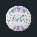 Feminine Purple Wild Rose Floral Hard of Hearing  6 Cm Round Badge<br><div class="desc">Your mother will love this elegant hard-of-hearing badge by JessicaAmber. This button features the slogan 'Hard of Hearing' in elegant script, surrounded by a floral border of purple wild roses. You can edit the text as needed. A great gift for mother's day. 🌹 For more deafness pins, visit my store:...</div>