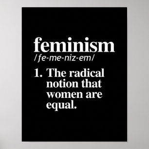 Feminism Definition - The radical notion that wome Poster