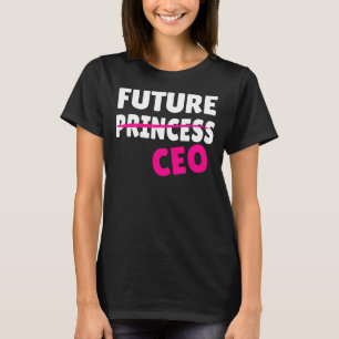 Feminism Feminist Future Princess CEO Girlboss Fem T-Shirt