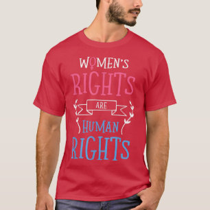 Feminism Human Rights And Womens Rights Are Human  T-Shirt