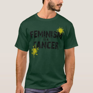 Feminism Is A Cancer Conservative Political Humour T-Shirt