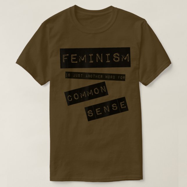 Feminism Is Another Word For Common Sense Womens R T-Shirt (Design Front)