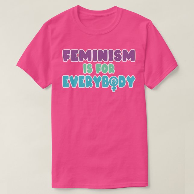 Feminism Is For Everybody For Women Girls Men Boys T-Shirt (Design Front)