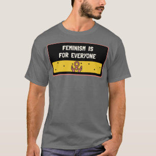 Feminism Is For Everyone Feminist T-Shirt