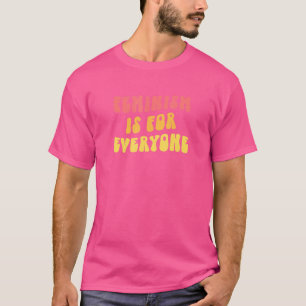Feminism Is For Everyone  Retro Modern Feminist Ar T-Shirt