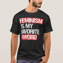 FEMINISM IS MY FAVORITE F WORD