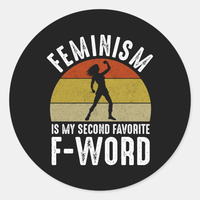 Feminism Is My Second Favourite F-Word Classic Round Sticker (Front)