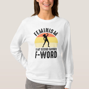 Feminism Is My Second Favourite F-Word T-Shirt
