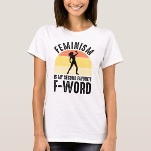 Feminism Is My Second Favourite F-Word T-Shirt
