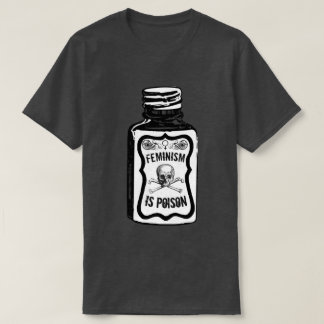 Feminism Is Poison T T-Shirt