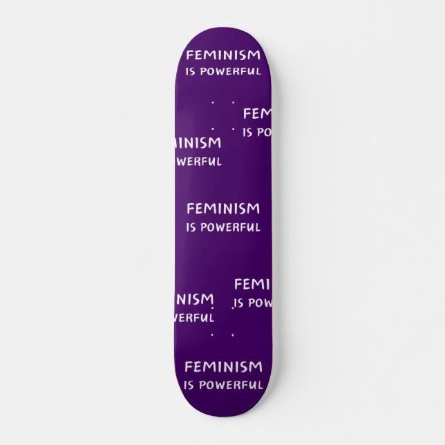 Feminism is powerful - skateboard (Front)