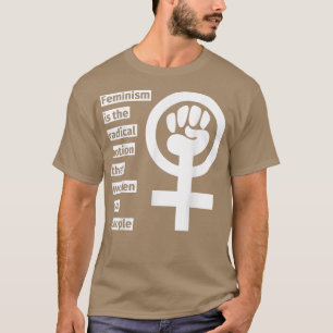 Feminism Is The Radical Notion That Women Are Peop T-Shirt
