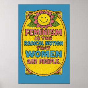 Feminism is the Radical Notion that women Quote Poster