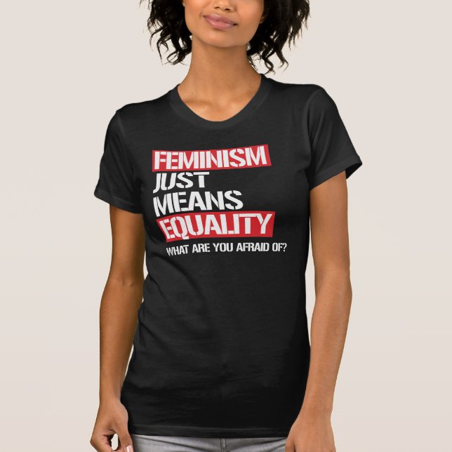FEMINISM JUST MEANS EQUALITY T-Shirt (Front)