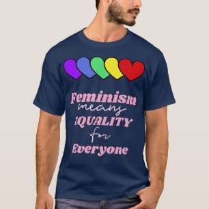 Feminism Means Equality For Everyone Rainbow Heart T-Shirt