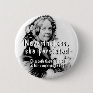 Feminism Nevertheless she persisted women   Button