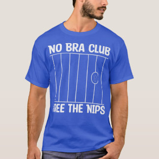 Feminism No Bra Club Free The Nips1300 T-Shirt