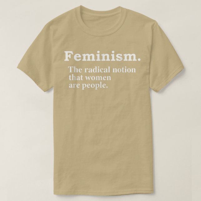 Feminism Radical Notion Definition Equality Femini T-Shirt (Design Front)