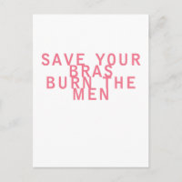 Feminism Save your Bras Burn the Men Funny