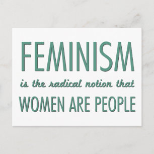 Feminism: The Radical Notion that Women are People Postcard