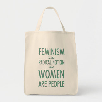 Feminism: The Radical Notion that Women are People Tote Bag