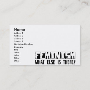Feminism What Else Is There? Business Card