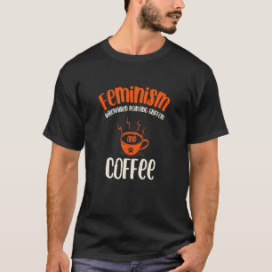 Feminism Wirehaired Pointing Griffon and Coffee Do T-Shirt