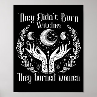 Feminism witchy didn’t burn witches burned women poster