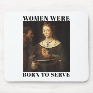 Feminism Women Were Born To Serve Men Christian Mo Mouse Pad