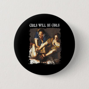Feminism Womens Girl Will Be Girls Judith 6 Cm Round Badge