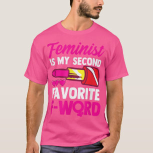 Feminism Womens Rights Feminist Is My Second Favou T-Shirt
