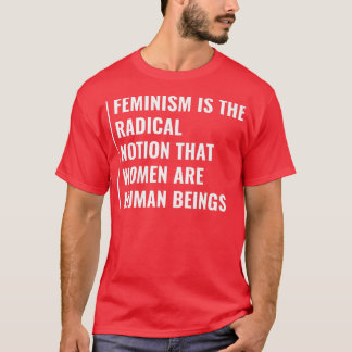 FeminismNotion That Women Are Human Beings T-Shirt