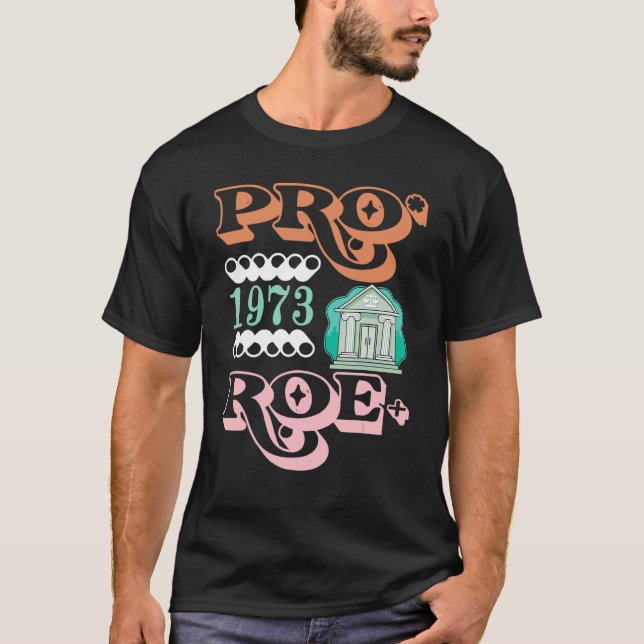 Feminist 1973 Protect Roe Pro Choice Reproductive  T-Shirt (Front)