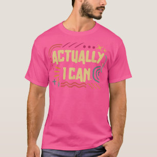 Feminist Actually I Can Women Empowerment Feminism T-Shirt