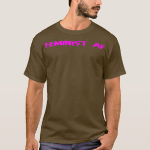 Feminist Af Feminism Women Rights Gender Equality  T-Shirt