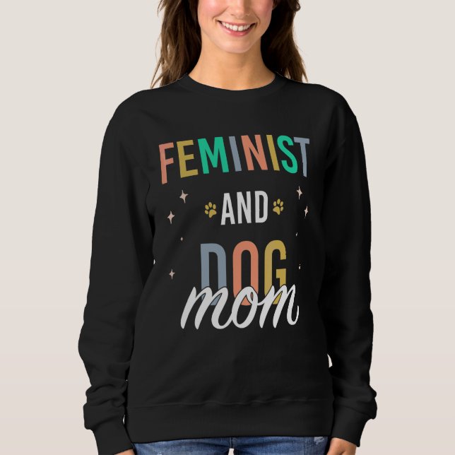 Feminist And Dog Mum Sweatshirt (Front)