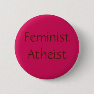 Feminist Atheist 6 Cm Round Badge